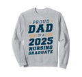 Proud Dad 2025 Nursing Graduate Sweatshirt - Fun Novelty Design Men Women - T-Shirt, Sweatshirt, Hoodie
