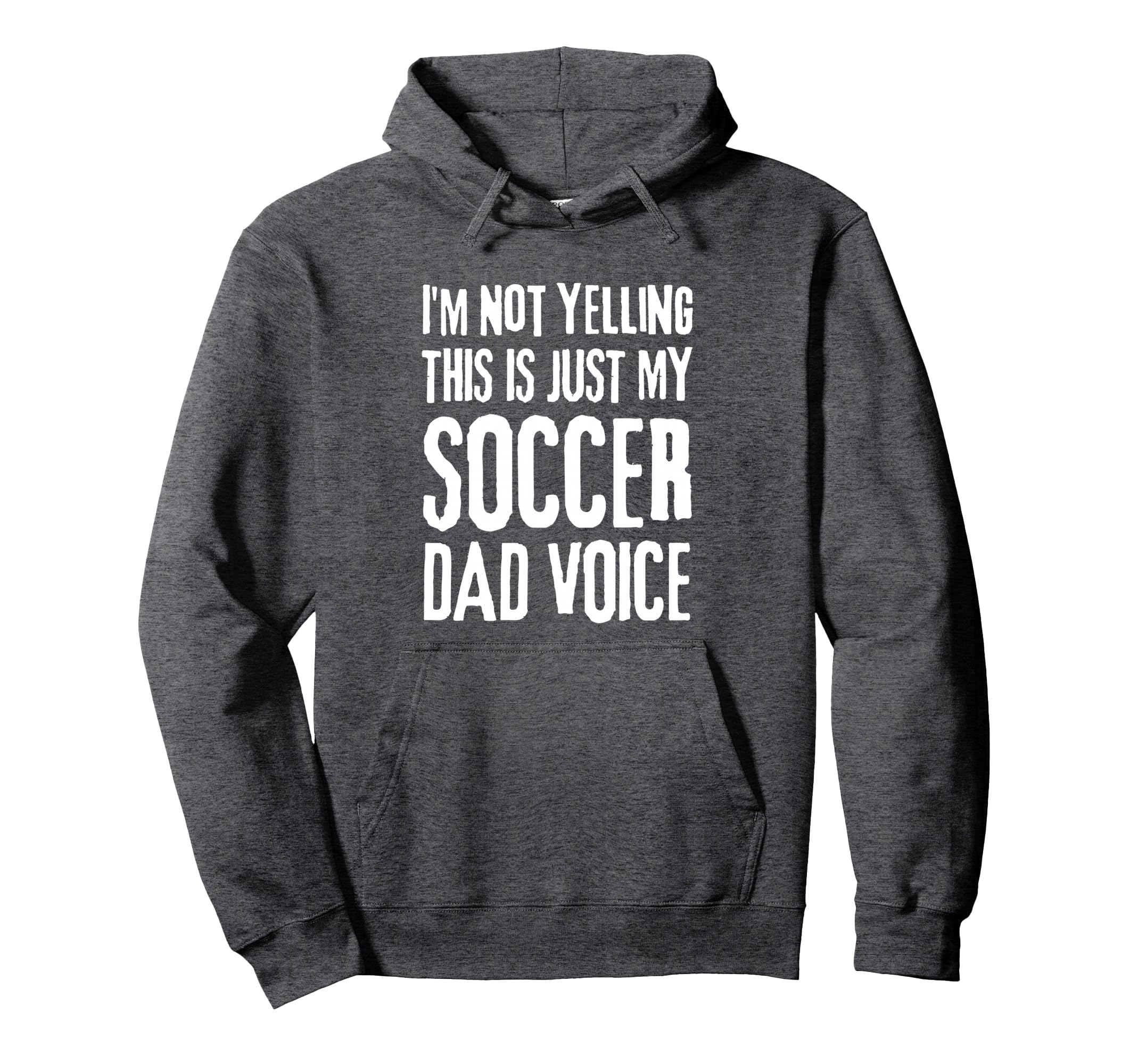 Im Not Yelling This Is Just My Soccer Hoodie - Novelty Apparel Men Women - T-Shirt, Sweatshirt, Hoodie