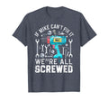 If Mike Cant Fix It We Are All T-Shirt - Minimalist Print for Adults - T-Shirt, Sweatshirt, Hoodie