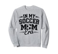 My Soccer Mom Era University Sports Sweatshirt - Custom Art Print Unisex - T-Shirt, Sweatshirt, Hoodie