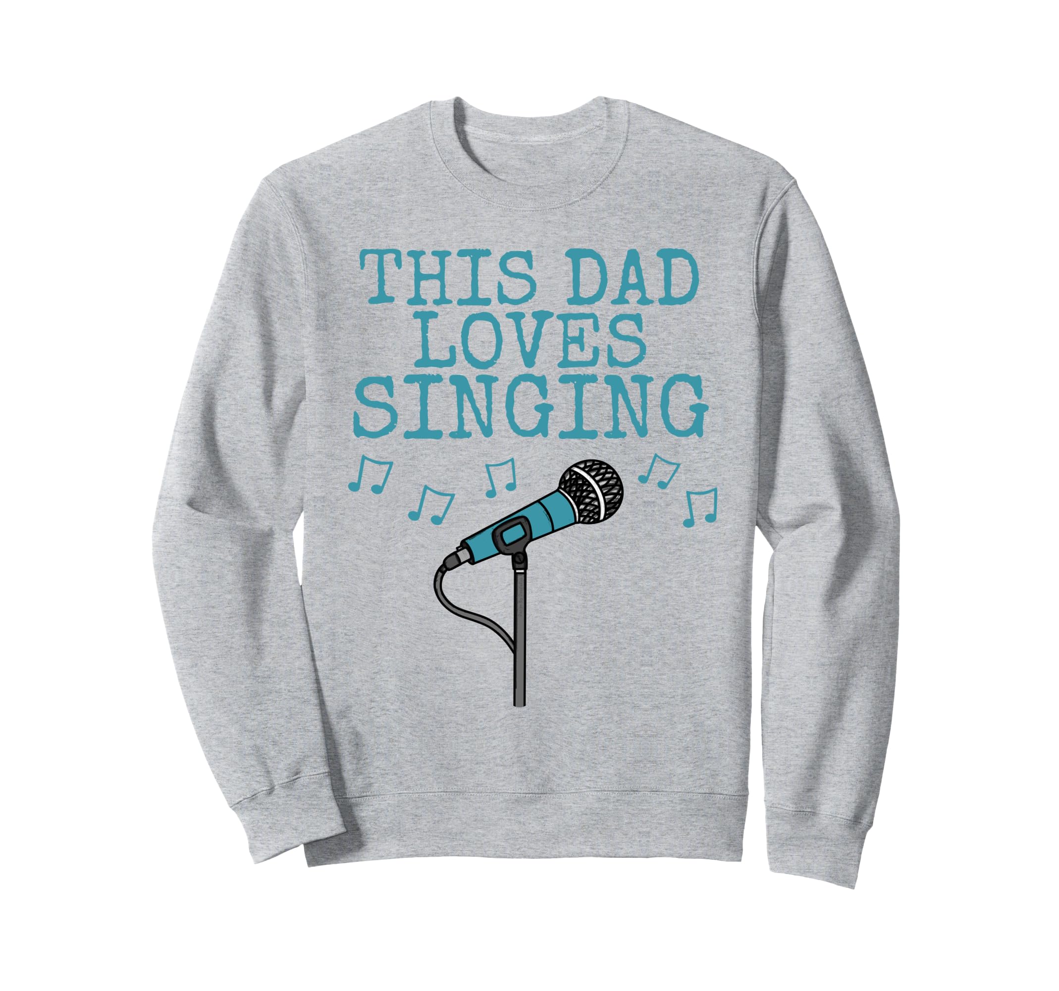 This Dad Loves Singing Singer Fathers Sweatshirt - Graphic Print Unisex - T-Shirt, Sweatshirt, Hoodie