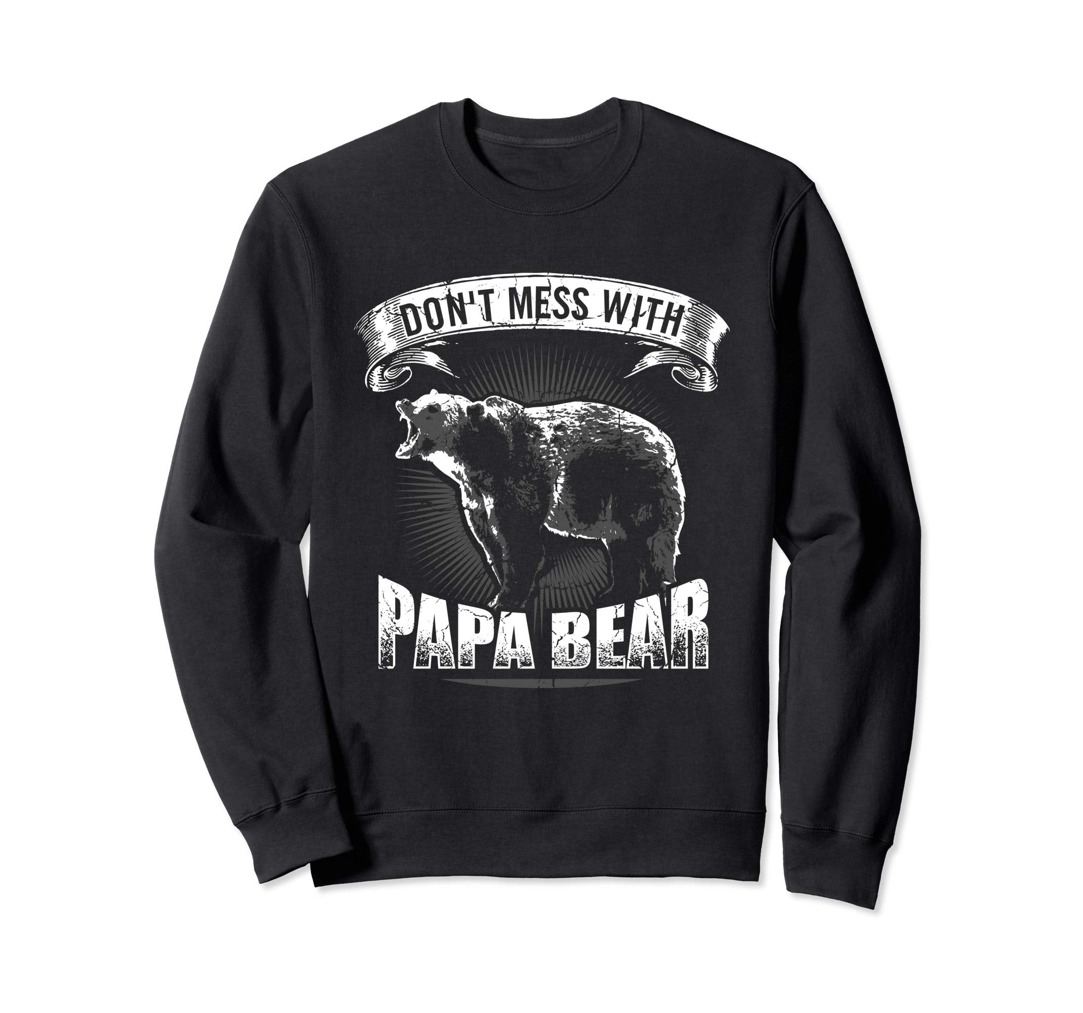 Dont Mess Papa Bear Camping Dad Sweatshirt - Trendy Graphic for Adults - T-Shirt, Sweatshirt, Hoodie