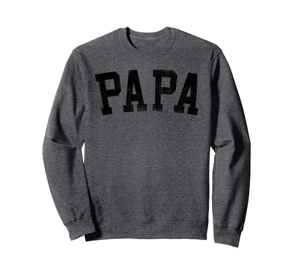 Papa Bold Font Birthday Papa Sweatshirt - Unique Graphic Unisex - T-Shirt, Sweatshirt, Hoodie