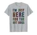 Funny Just Here Hot Dogs Fantasy T-Shirt - Streetwear Style Men Women - T-Shirt, Sweatshirt, Hoodie