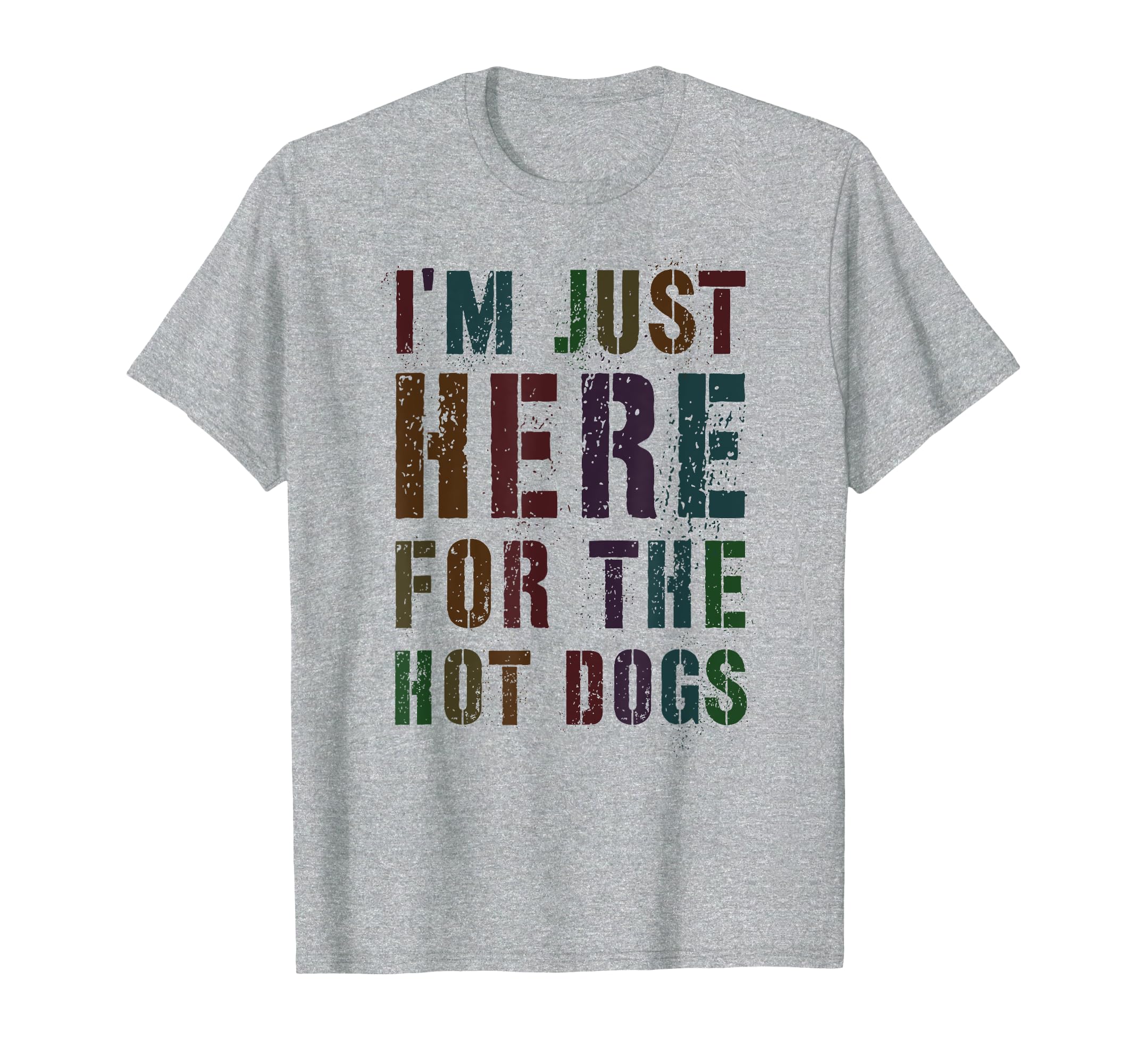 Funny Just Here Hot Dogs Fantasy T-Shirt - Streetwear Style Men Women - T-Shirt, Sweatshirt, Hoodie