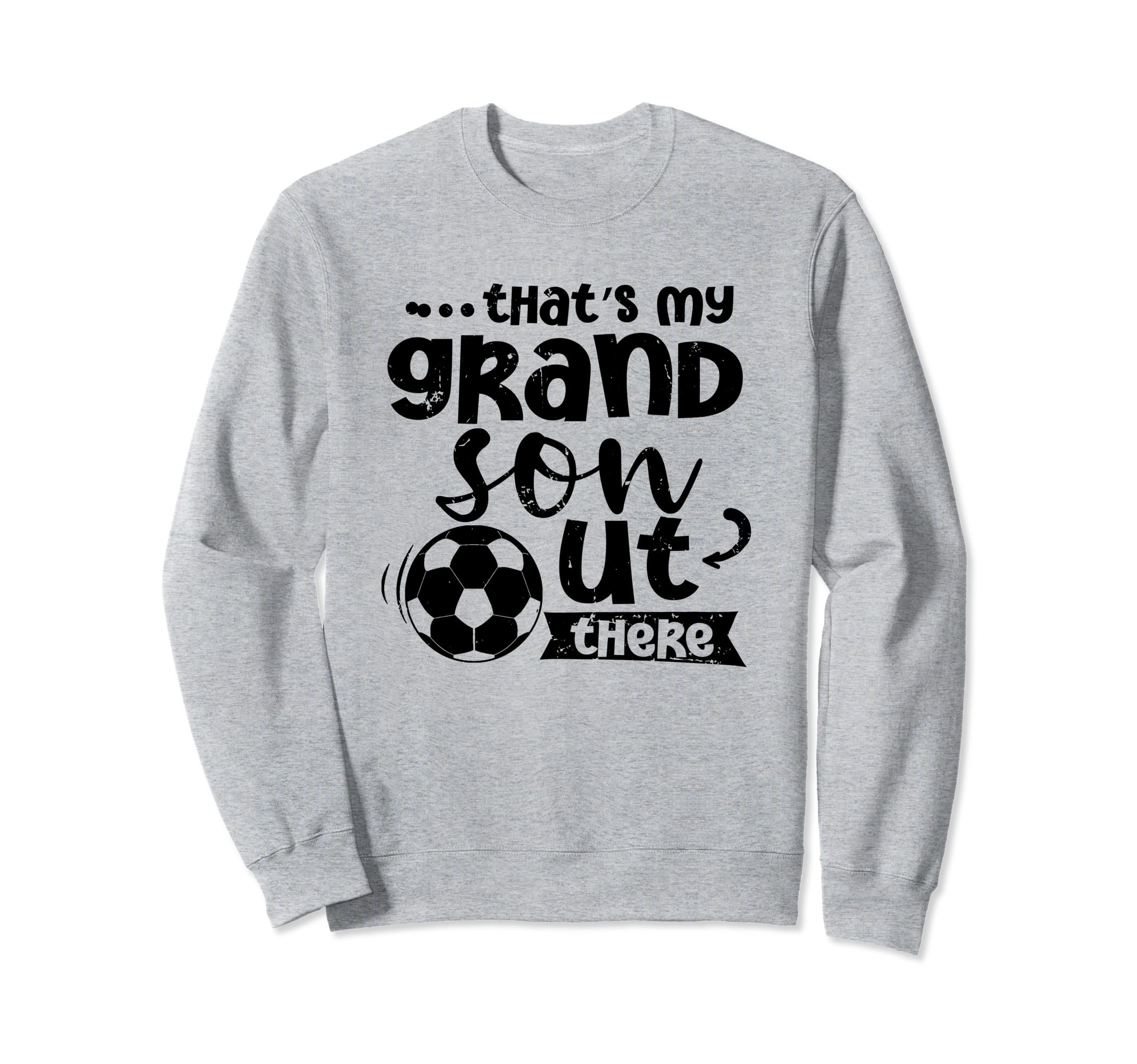 Thats My Grandson Out There Sweatshirt - Fun Novelty Design for Adults - T-Shirt, Sweatshirt, Hoodie