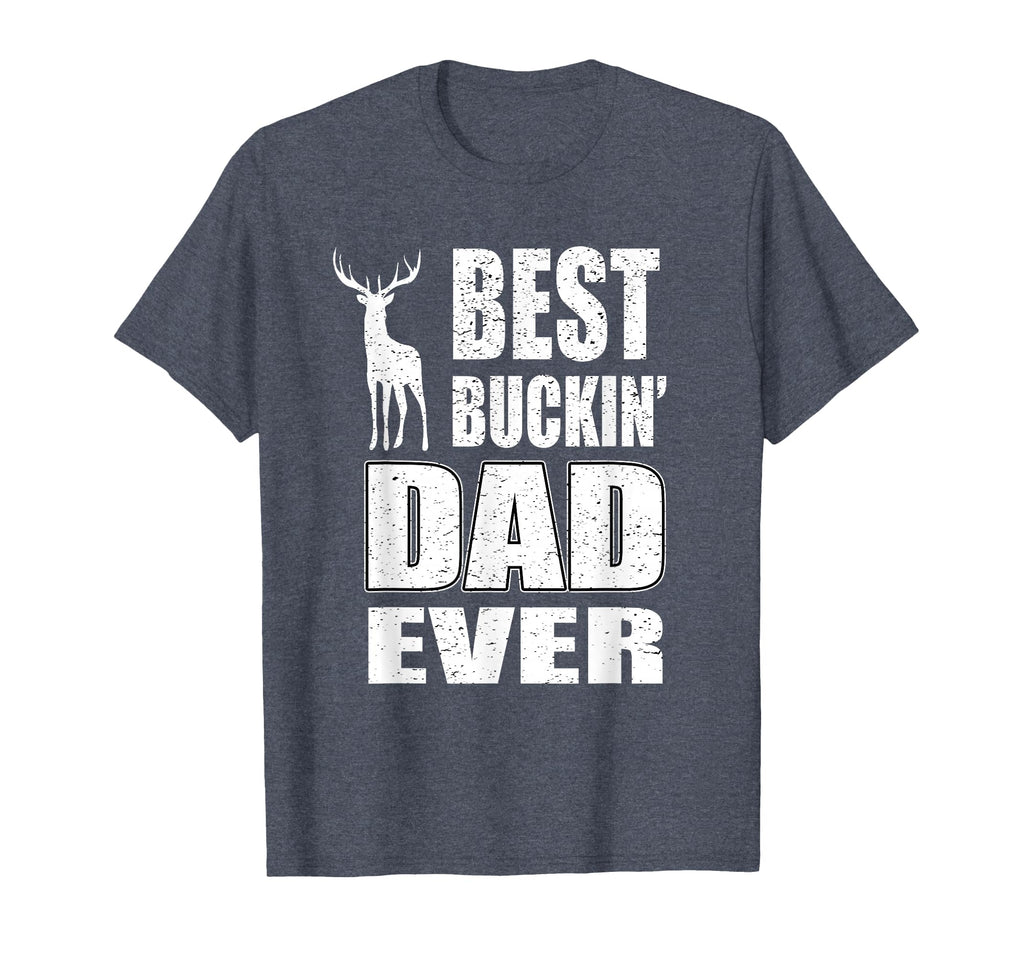 Best Buckin Dad Ever Deer Hunting T-Shirt - Streetwear Style Men Women - T-Shirt, Sweatshirt, Hoodie