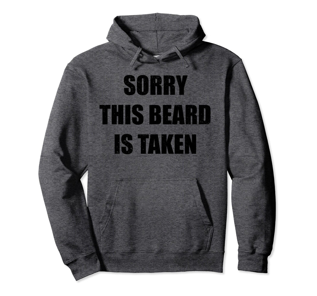 Sorry This Beard Is Taken Funny Hoodie - Custom Art Print for Adults - T-Shirt, Sweatshirt, Hoodie