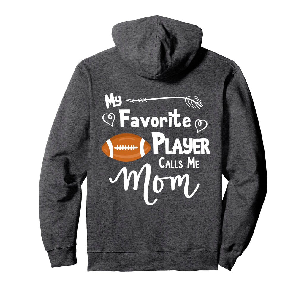 Football My Favorite Player Calls Me Mom Hoodie - Trendy Graphic Men Women - T-Shirt, Sweatshirt, Hoodie