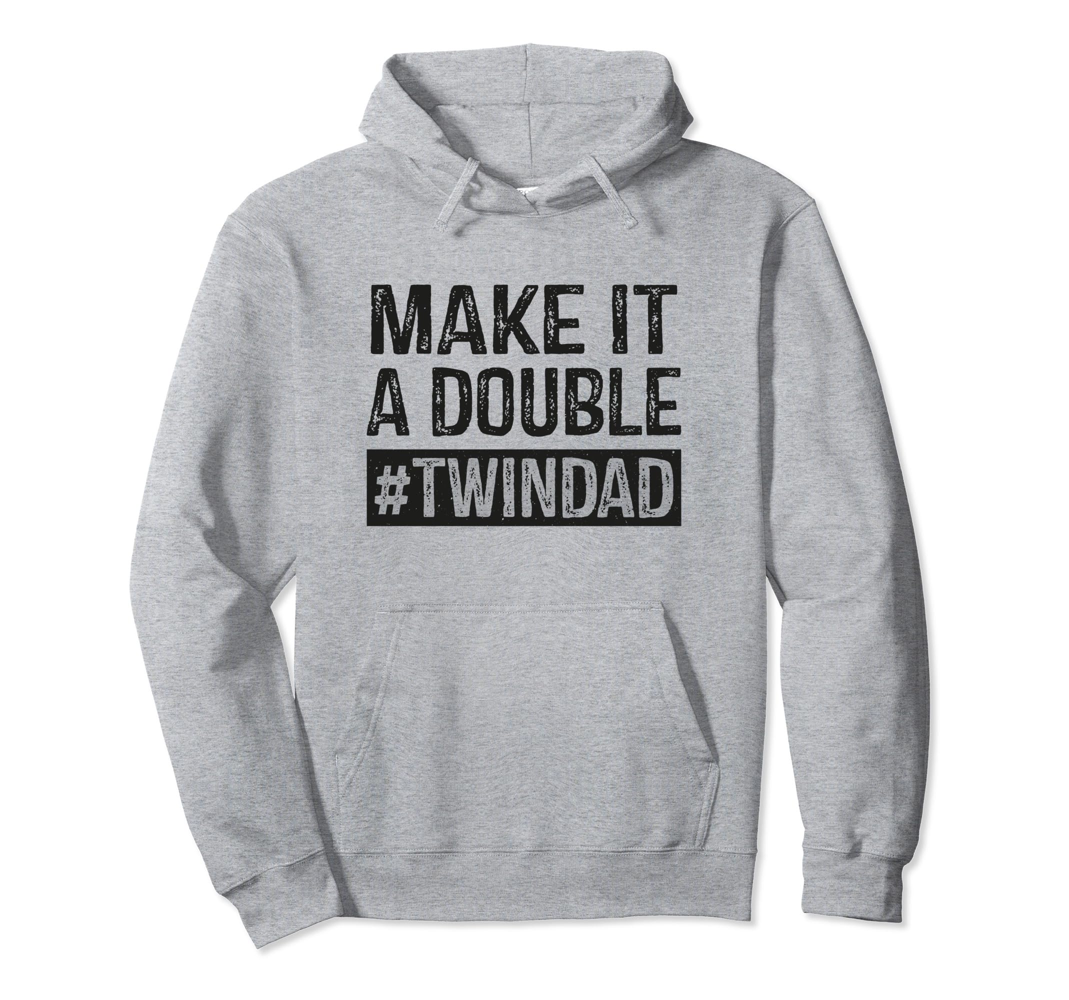 New Dad Make It Double Twin Dad Hoodie - Casual Everyday Wear Men Women - T-Shirt, Sweatshirt, Hoodie