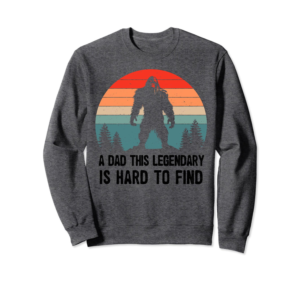 Dad This Legendary Is Hard To Sweatshirt - Fun Novelty Design for Adults - T-Shirt, Sweatshirt, Hoodie
