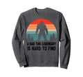 Dad This Legendary Is Hard To Sweatshirt - Fun Novelty Design for Adults - T-Shirt, Sweatshirt, Hoodie
