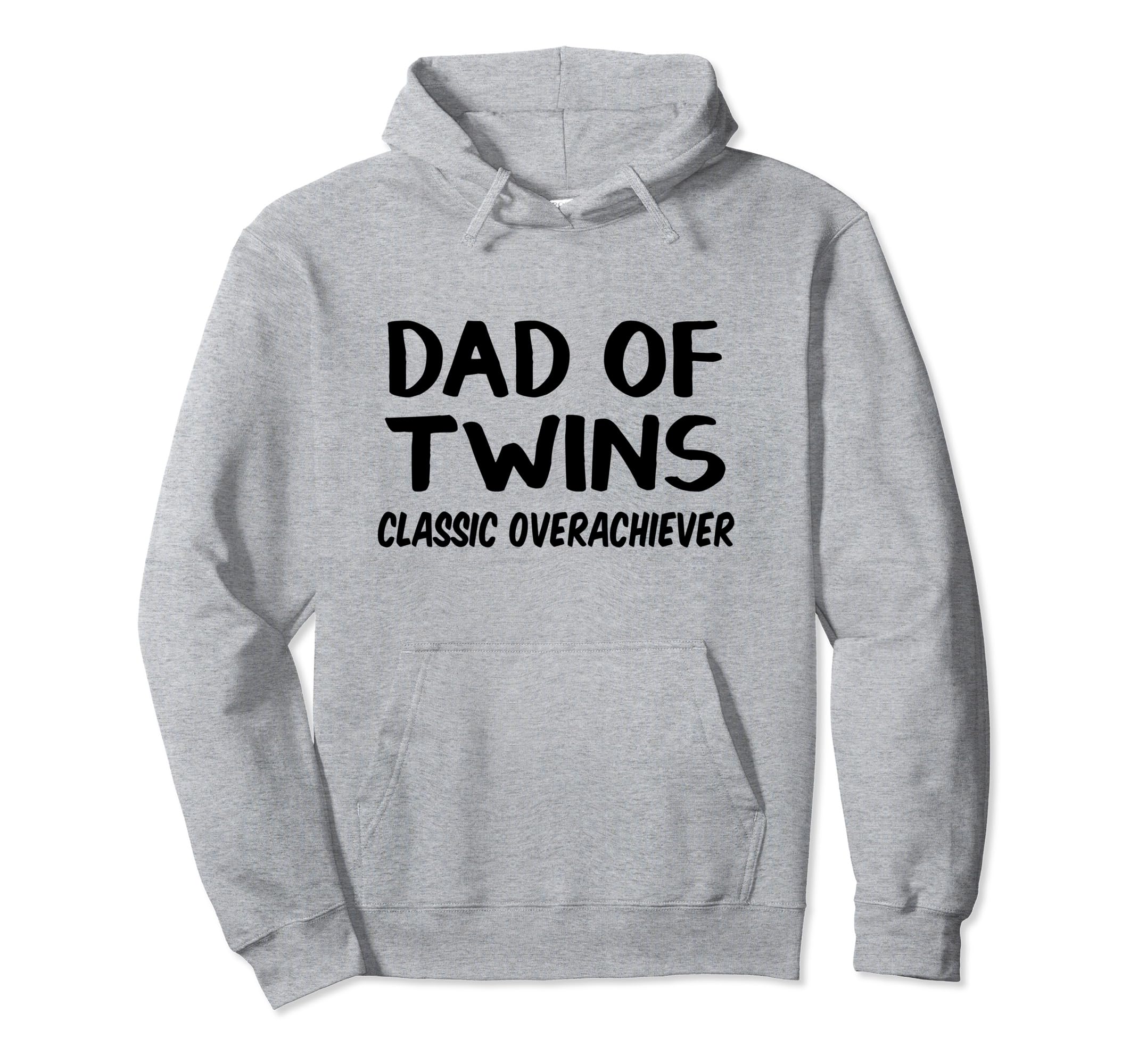 Dad Twins Overachiever Hoodie - Fun Novelty Design Unisex - T-Shirt, Sweatshirt, Hoodie