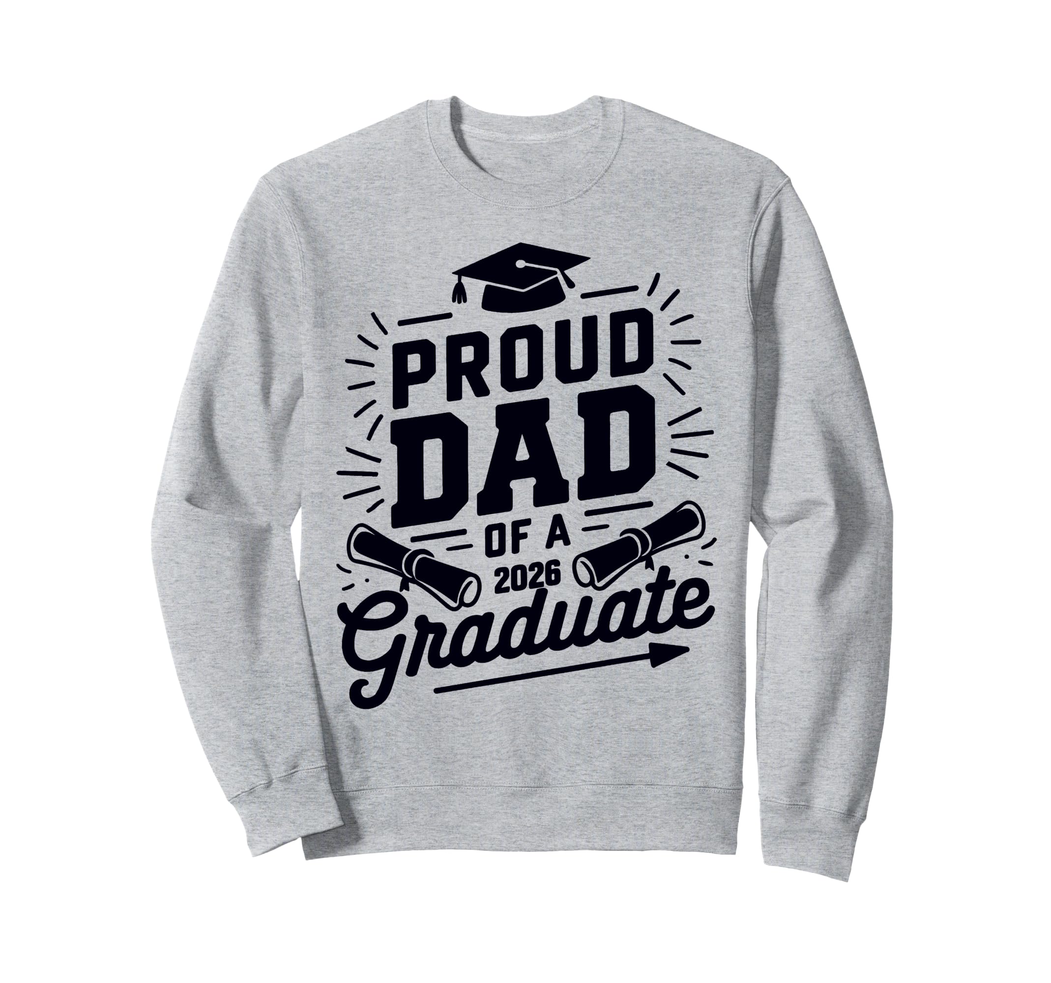 Proud Dad 2026 Graduate Class Sweatshirt - Casual Everyday Wear Men Women - T-Shirt, Sweatshirt, Hoodie