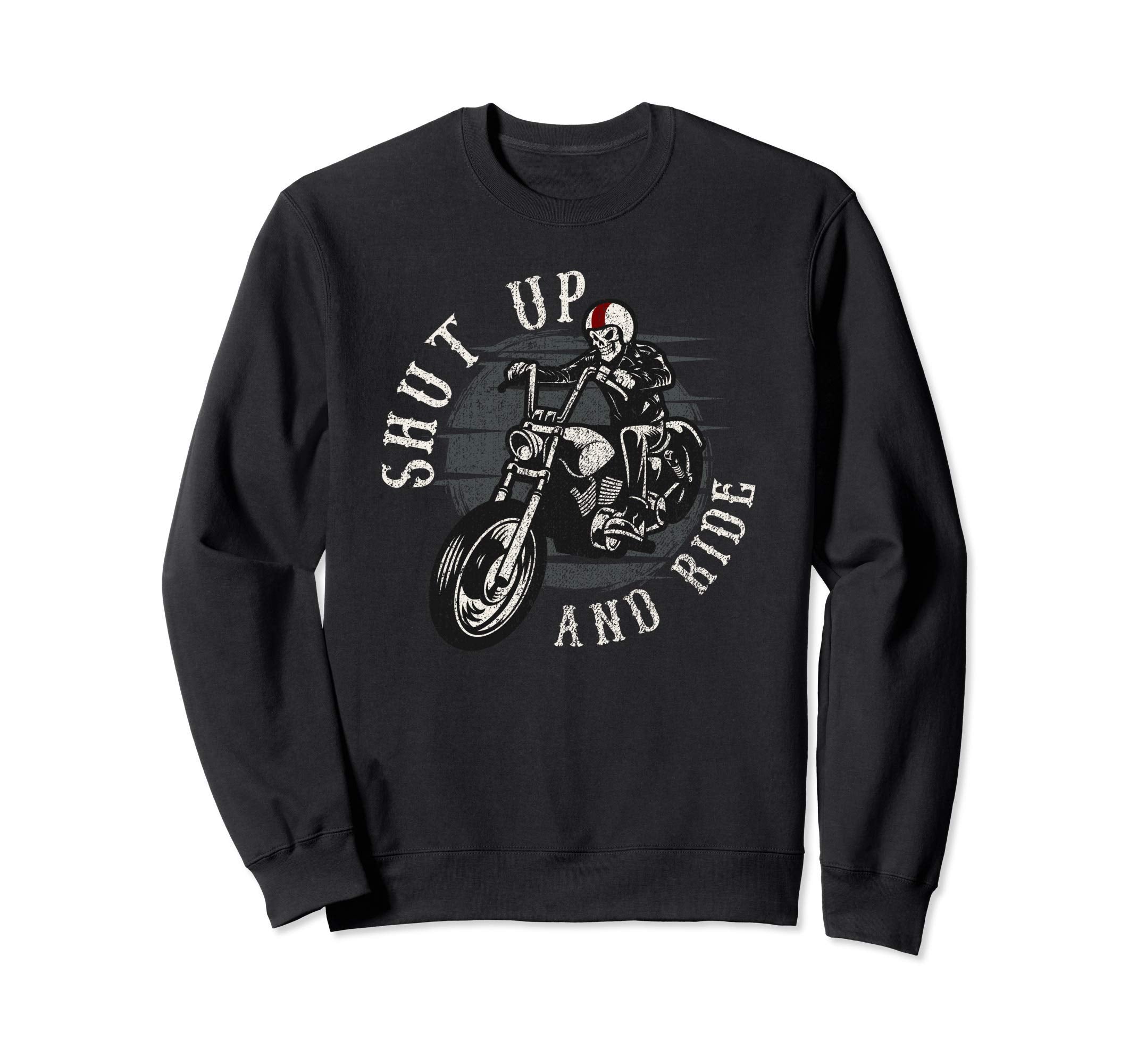 Shut Up And Ride Skeleton Motorcycle Sweatshirt - Unique Graphic Men Women - T-Shirt, Sweatshirt, Hoodie