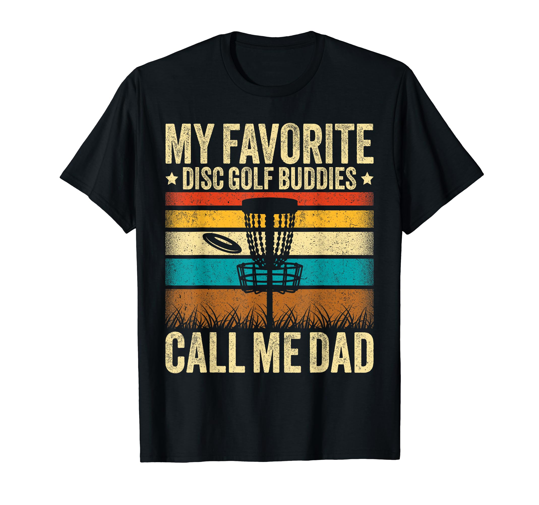 My Favorite Disc Golf Buddies Call Me T-Shirt - Novelty Apparel for Adults - T-Shirt, Sweatshirt, Hoodie