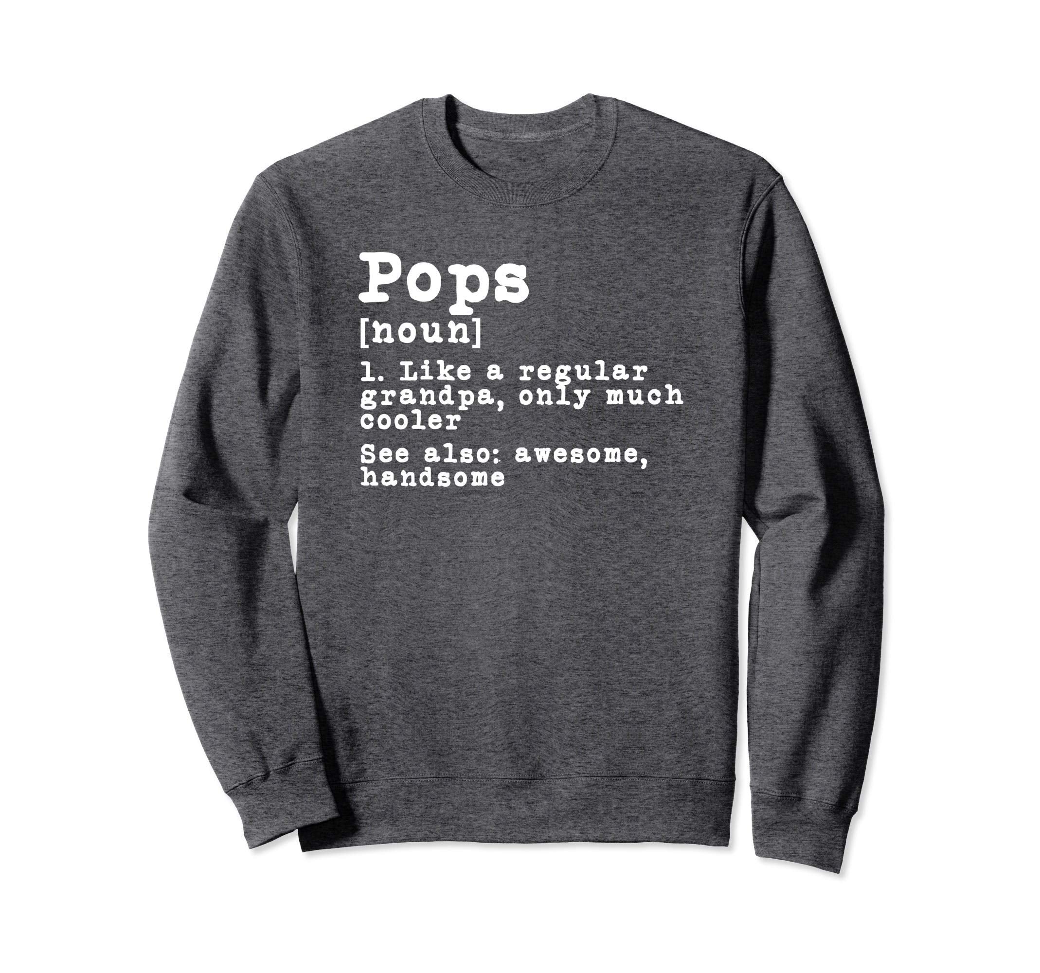 Pops Definition Funny Grandpa Sweatshirt - Custom Art Print Unisex - T-Shirt, Sweatshirt, Hoodie