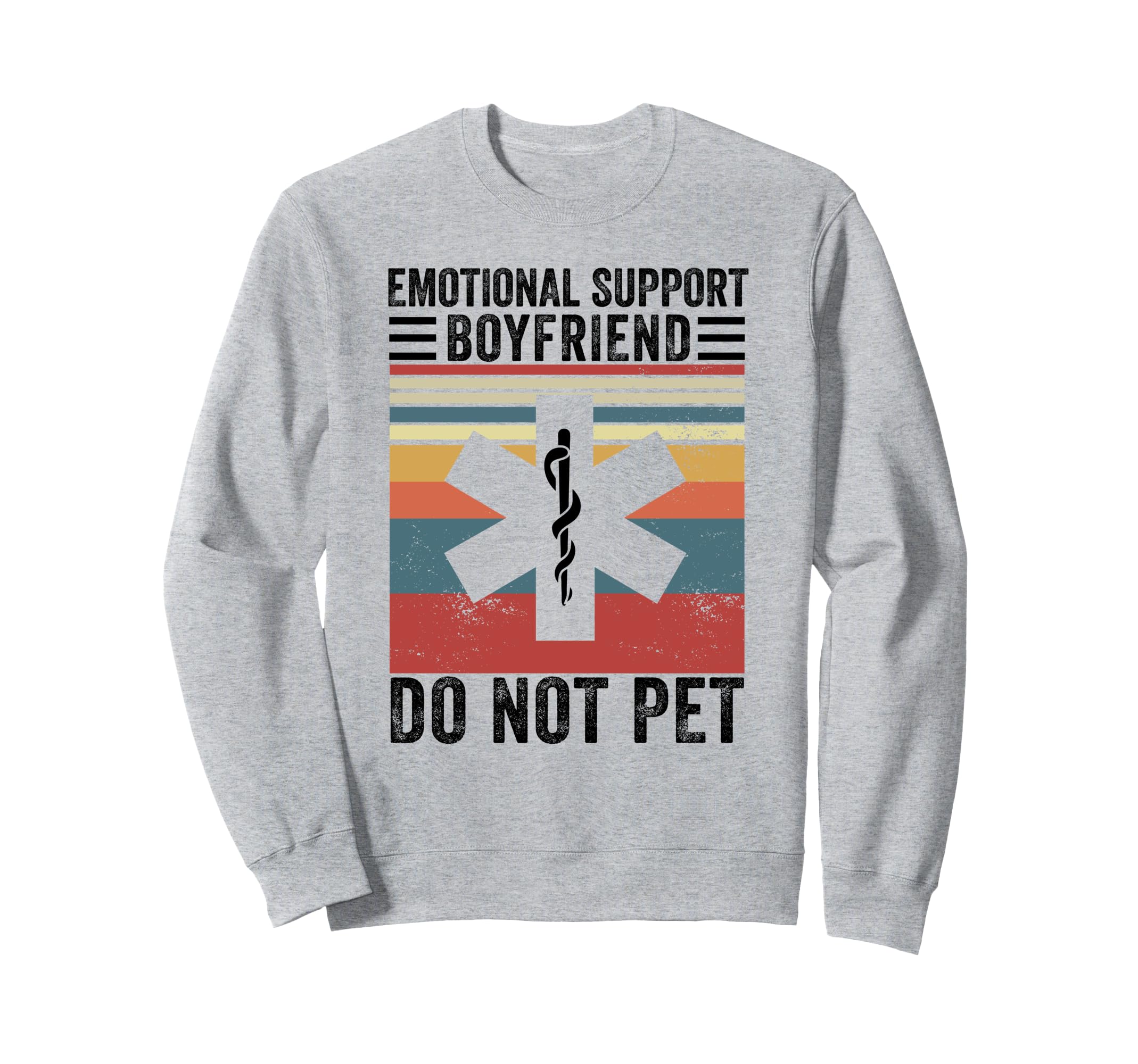 Emotional Support Boyfriend Do Not Sweatshirt - Streetwear Style Unisex - T-Shirt, Sweatshirt, Hoodie