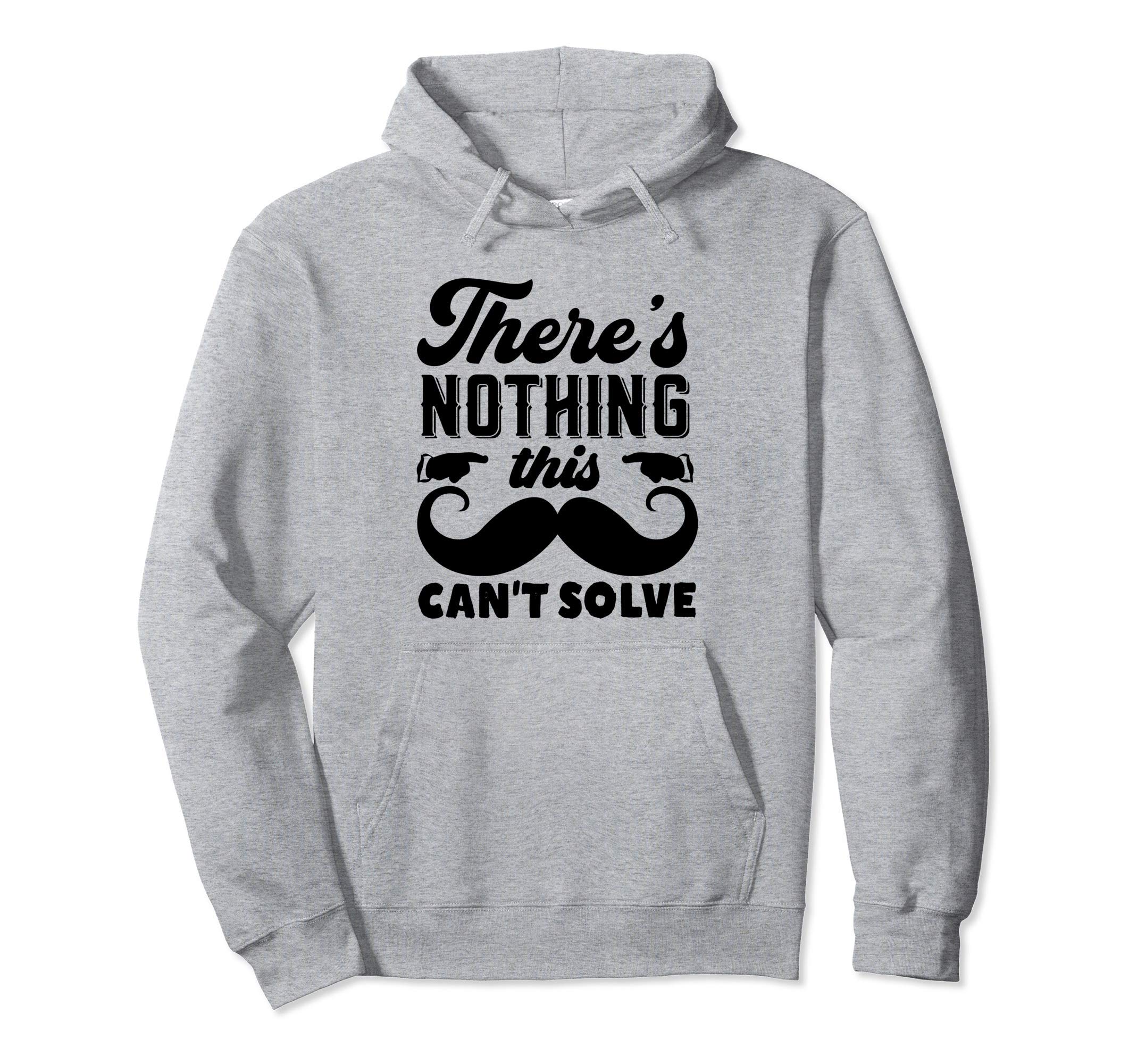 This Mustache Solves Everything Hoodie - Casual Everyday Wear Men Women - T-Shirt, Sweatshirt, Hoodie