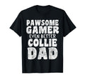 Pawsome Gamer Even Better Collie Dad Dog T-Shirt - Graphic Print Men Women - T-Shirt, Sweatshirt, Hoodie
