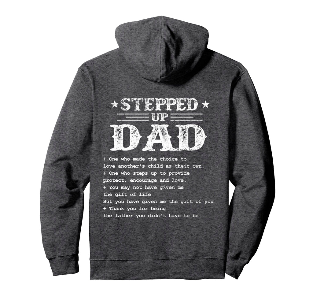 Stepped Up Dad One Who Made Choice To Hoodie - Unique Graphic Men Women - T-Shirt, Sweatshirt, Hoodie