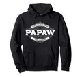 Papaw Myth Legend Father Dad Uncle Hoodie - Casual Everyday Wear Men Women - T-Shirt, Sweatshirt, Hoodie