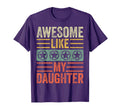 Awesome Like My Daughter Funny Fathers T-Shirt - Trendy Graphic for Adults - T-Shirt, Sweatshirt, Hoodie