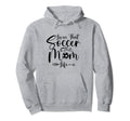 Living That Soccer Mom Life Funny Hoodie - Fun Novelty Design Men Women - T-Shirt, Sweatshirt, Hoodie