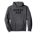 Bonus Dad Bold Font Birthday Bonus Dad Hoodie - Graphic Print Men Women - T-Shirt, Sweatshirt, Hoodie