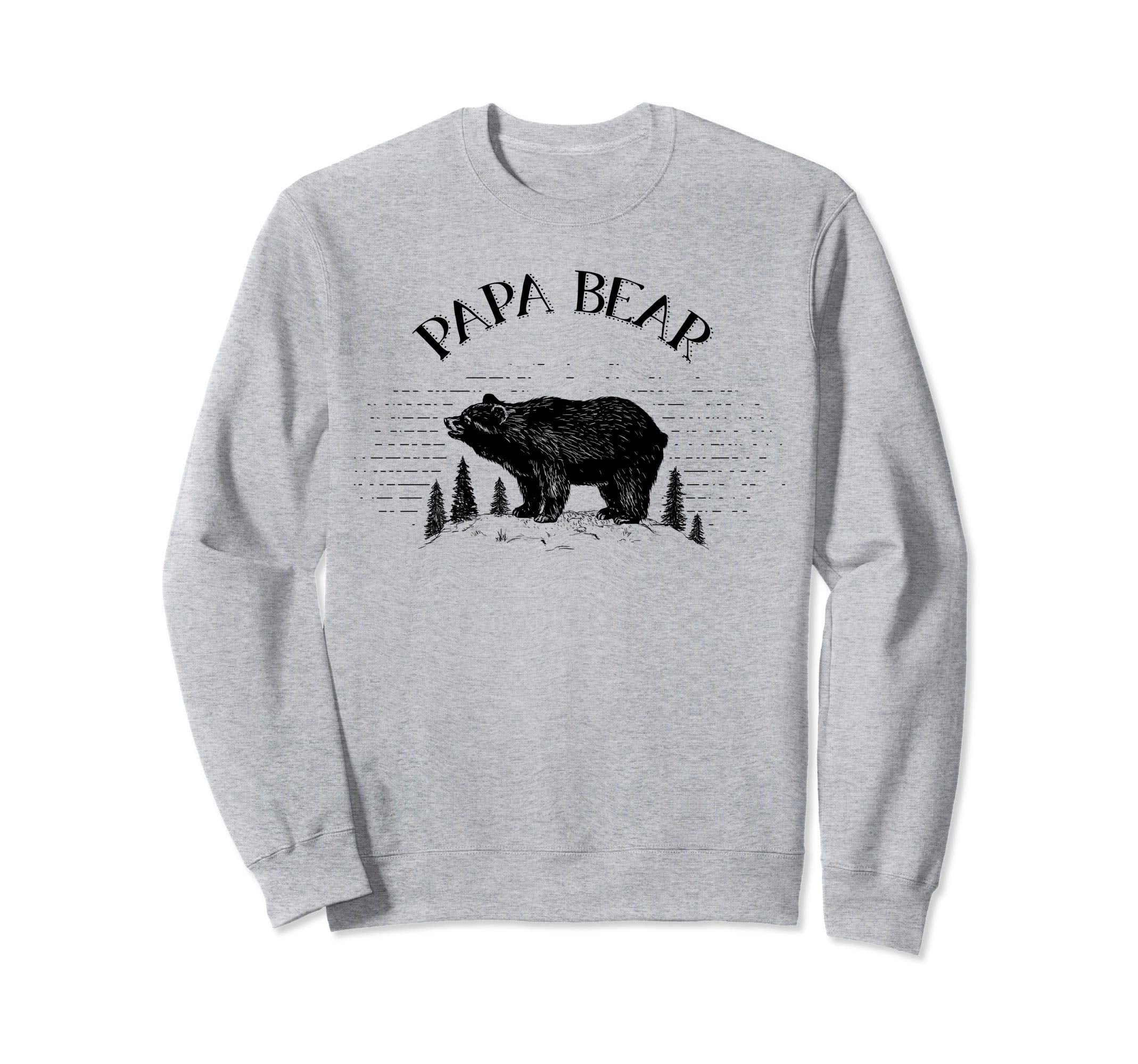 Papa Bear Sweatshirt - Casual Everyday Wear Men Women - T-Shirt, Sweatshirt, Hoodie