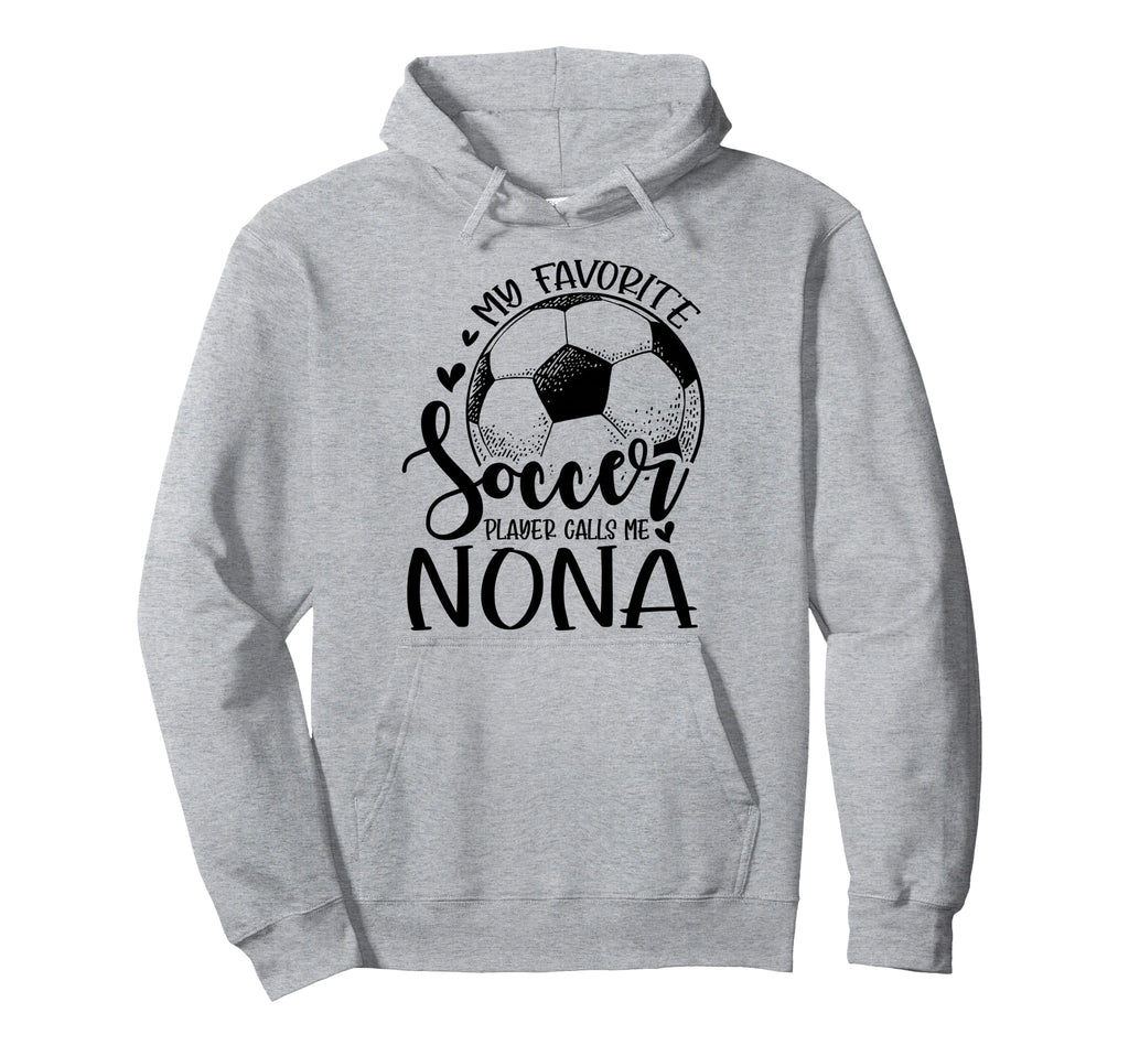 My Favorite Soccer Player Calls Me Nona Hoodie - Graphic Print Men Women - T-Shirt, Sweatshirt, Hoodie