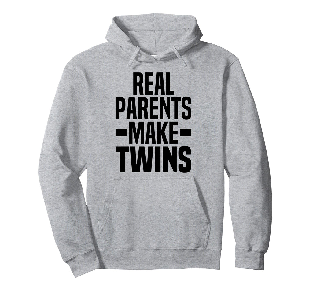 Real Parents Make Twins Parent Twin Mom Hoodie - Novelty Apparel Men Women - T-Shirt, Sweatshirt, Hoodie