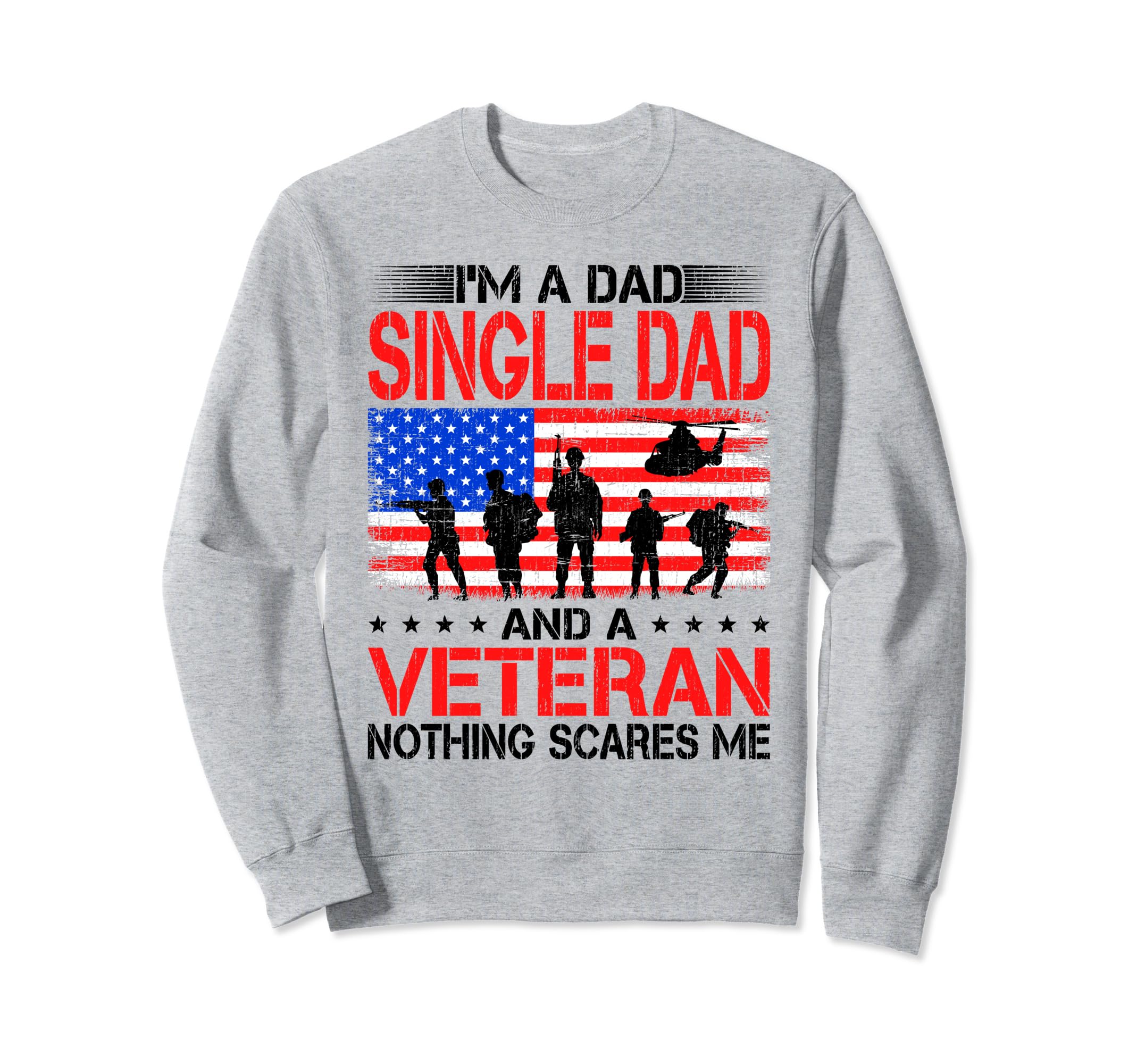 Im Dad Single Dad And Veteran Grandpa Sweatshirt - Custom Art Print Unisex - T-Shirt, Sweatshirt, Hoodie