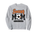 Soccer Mom Orange Soccer Player Calls Sweatshirt - Streetwear Style Unisex - T-Shirt, Sweatshirt, Hoodie