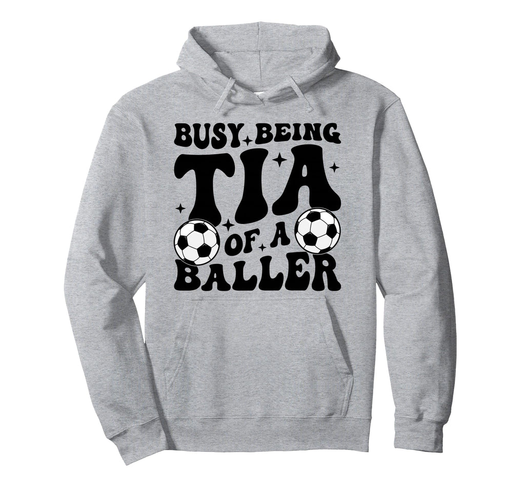 Busy Being Tia Baller Soccer Tia Soccer Hoodie - Unique Graphic Unisex - T-Shirt, Sweatshirt, Hoodie