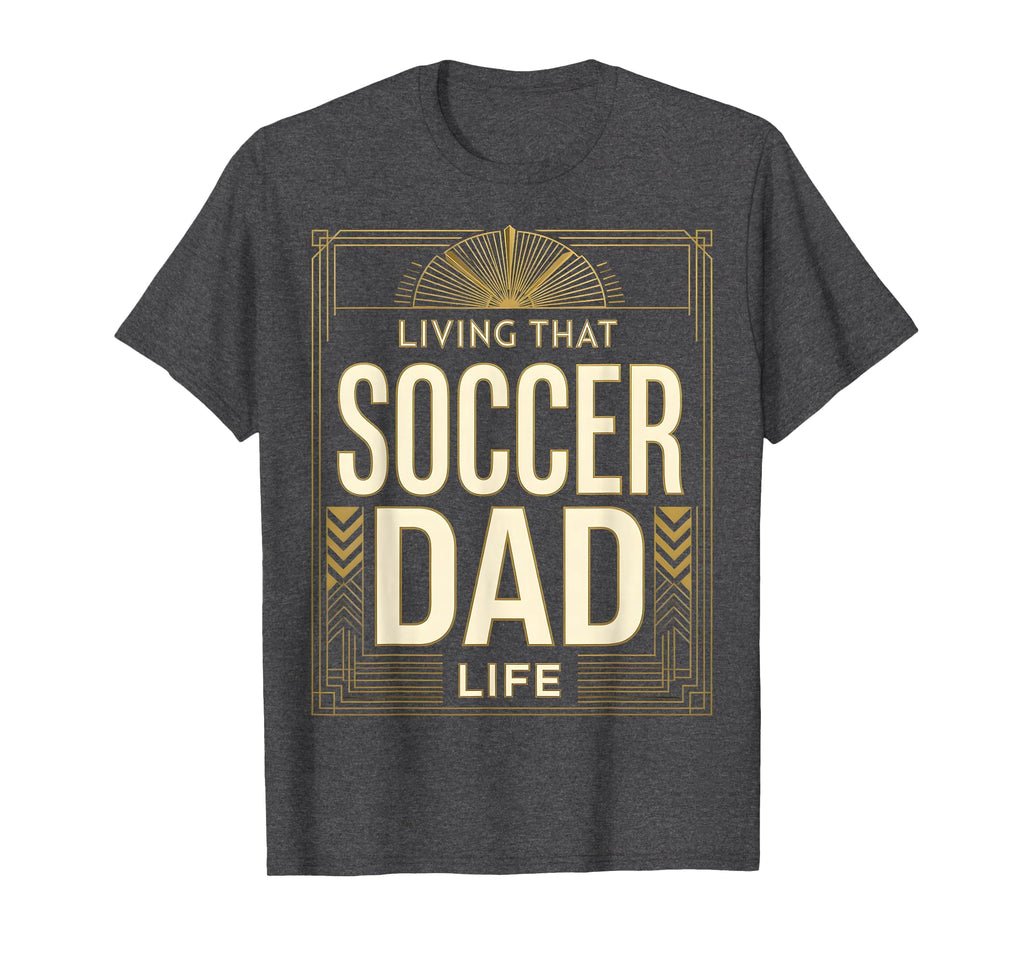 Living That Soccer Dad Life T-Shirt - Streetwear Style for Adults - T-Shirt, Sweatshirt, Hoodie