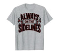 Always Sidelines Proud Soccer Mom T-Shirt - Trendy Graphic for Adults - T-Shirt, Sweatshirt, Hoodie