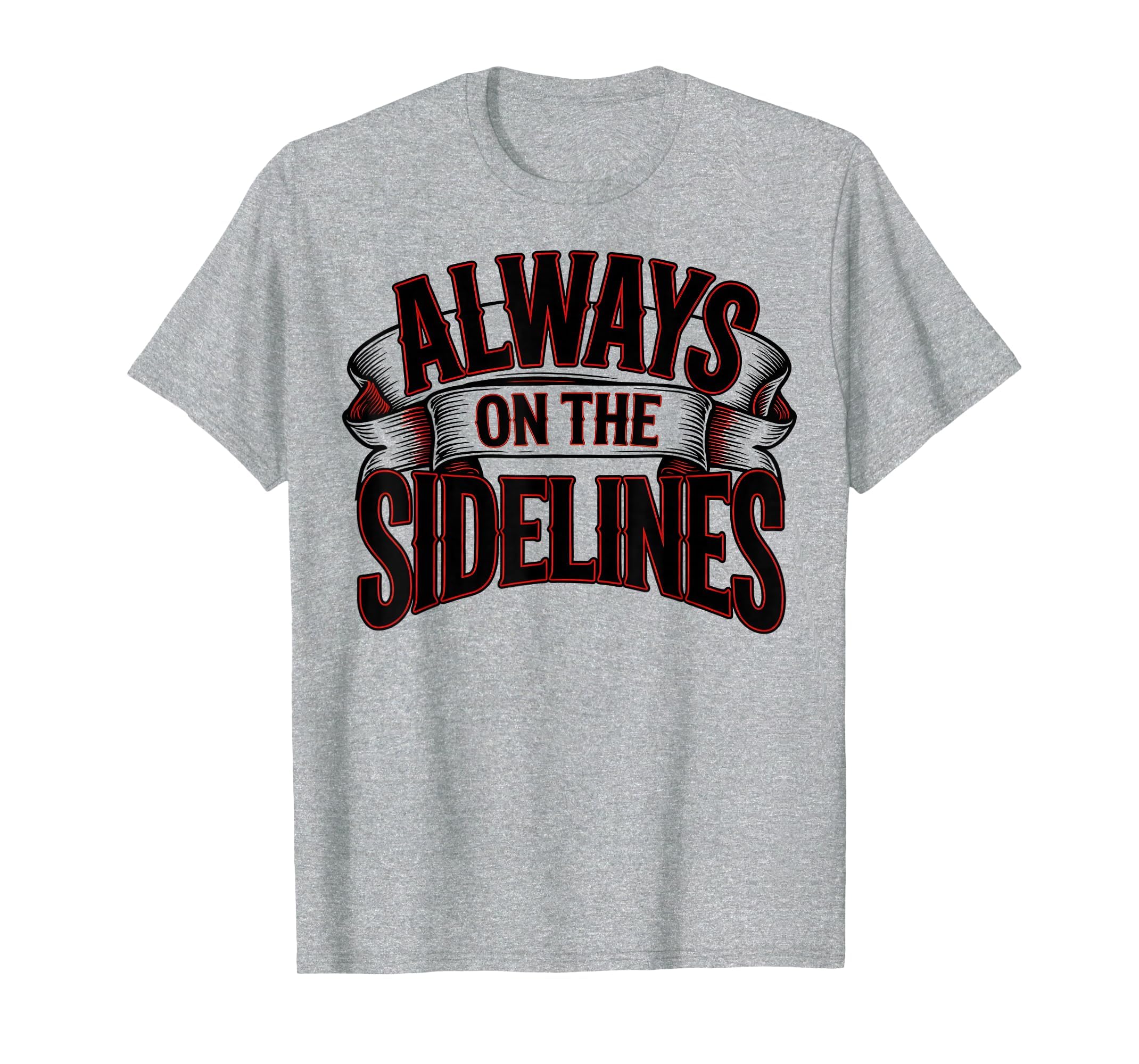 Always Sidelines Proud Soccer Mom T-Shirt - Trendy Graphic for Adults - T-Shirt, Sweatshirt, Hoodie