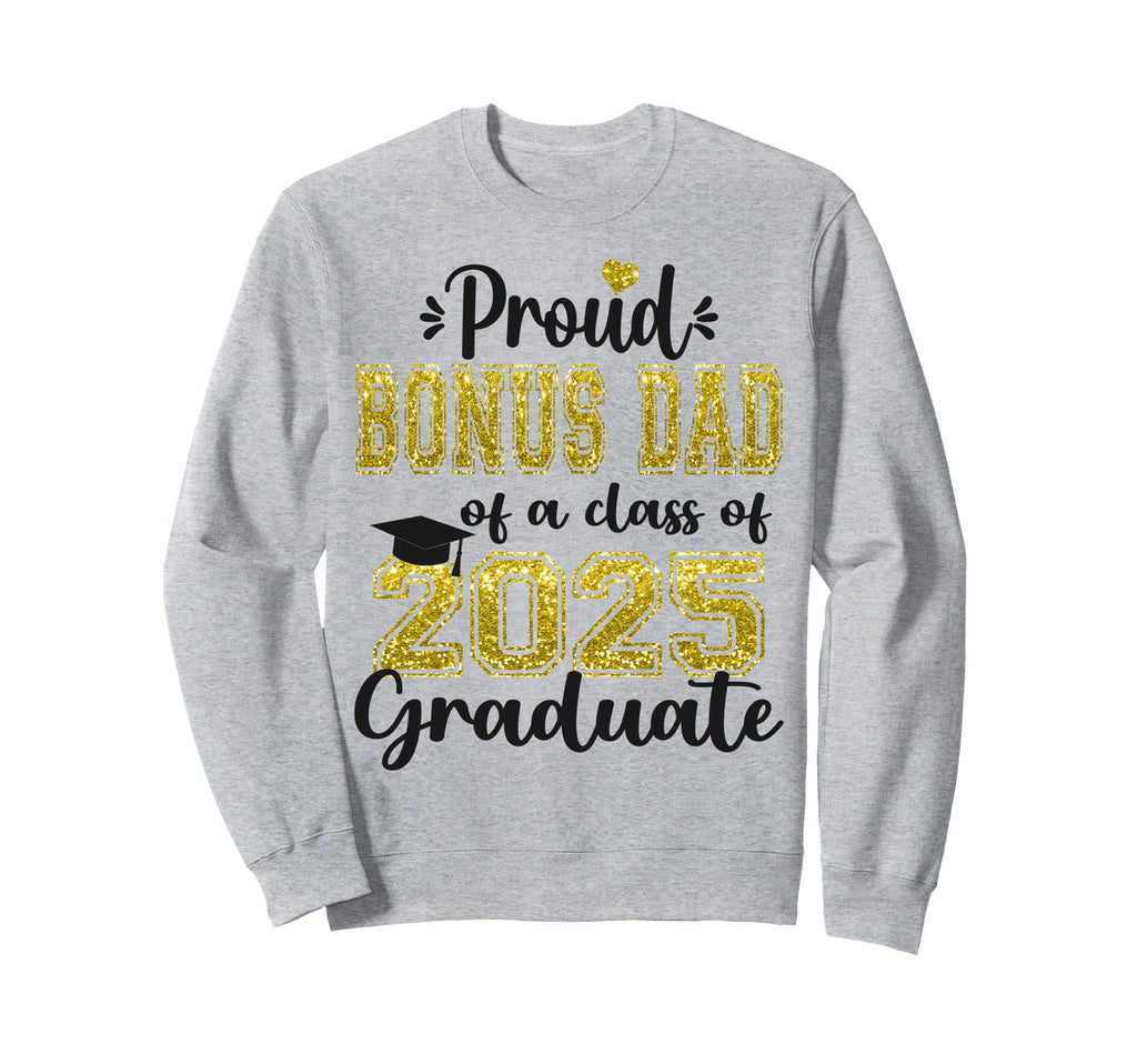 Super Proud Bonus Dad 2025 Graduate Sweatshirt - Unique Graphic for Adults - T-Shirt, Sweatshirt, Hoodie