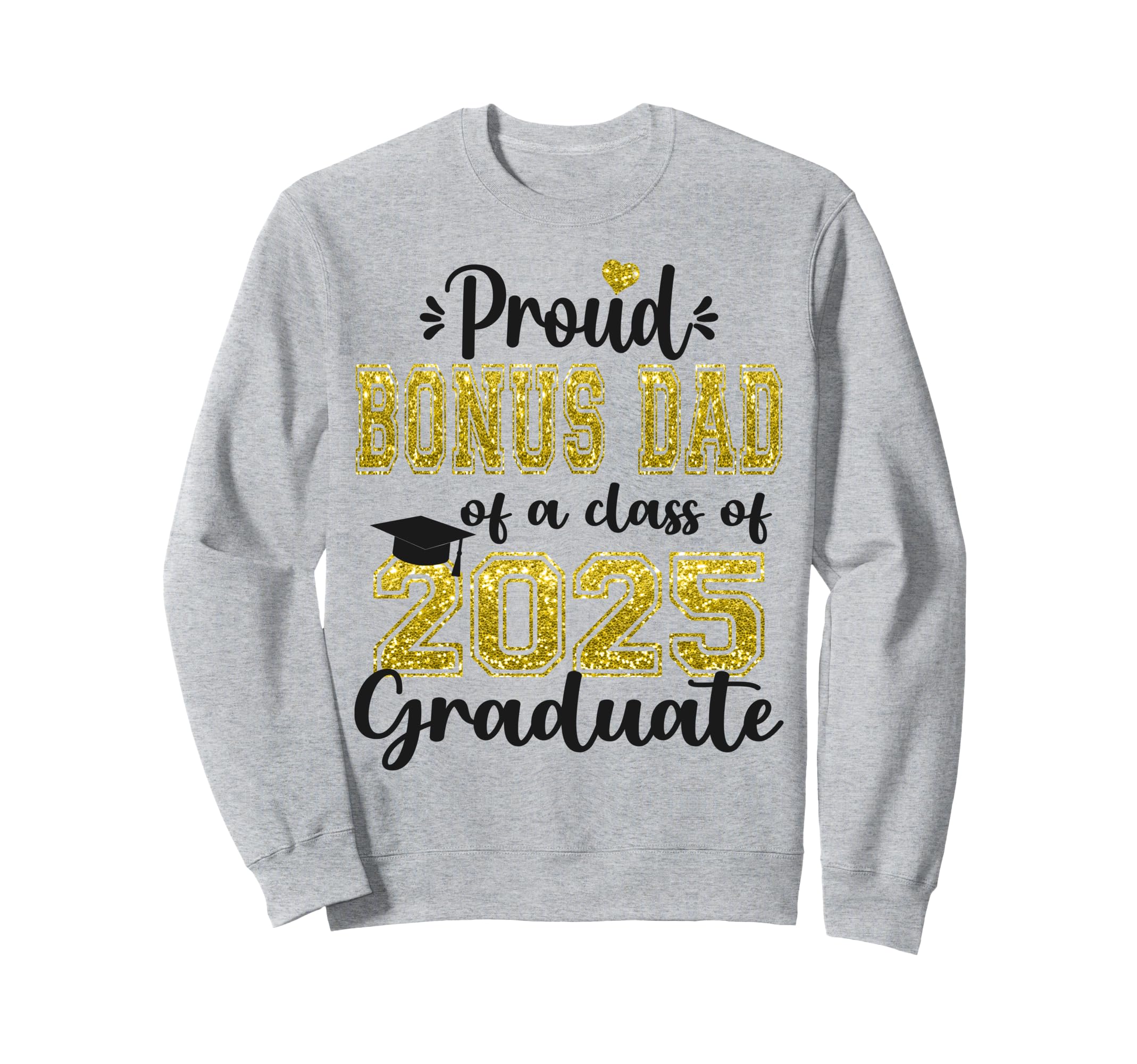 Super Proud Bonus Dad 2025 Graduate Sweatshirt - Unique Graphic for Adults - T-Shirt, Sweatshirt, Hoodie