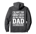 Im Not Step Dad Im Dad Who Stepped Up Hoodie - Trendy Graphic for Adults - T-Shirt, Sweatshirt, Hoodie