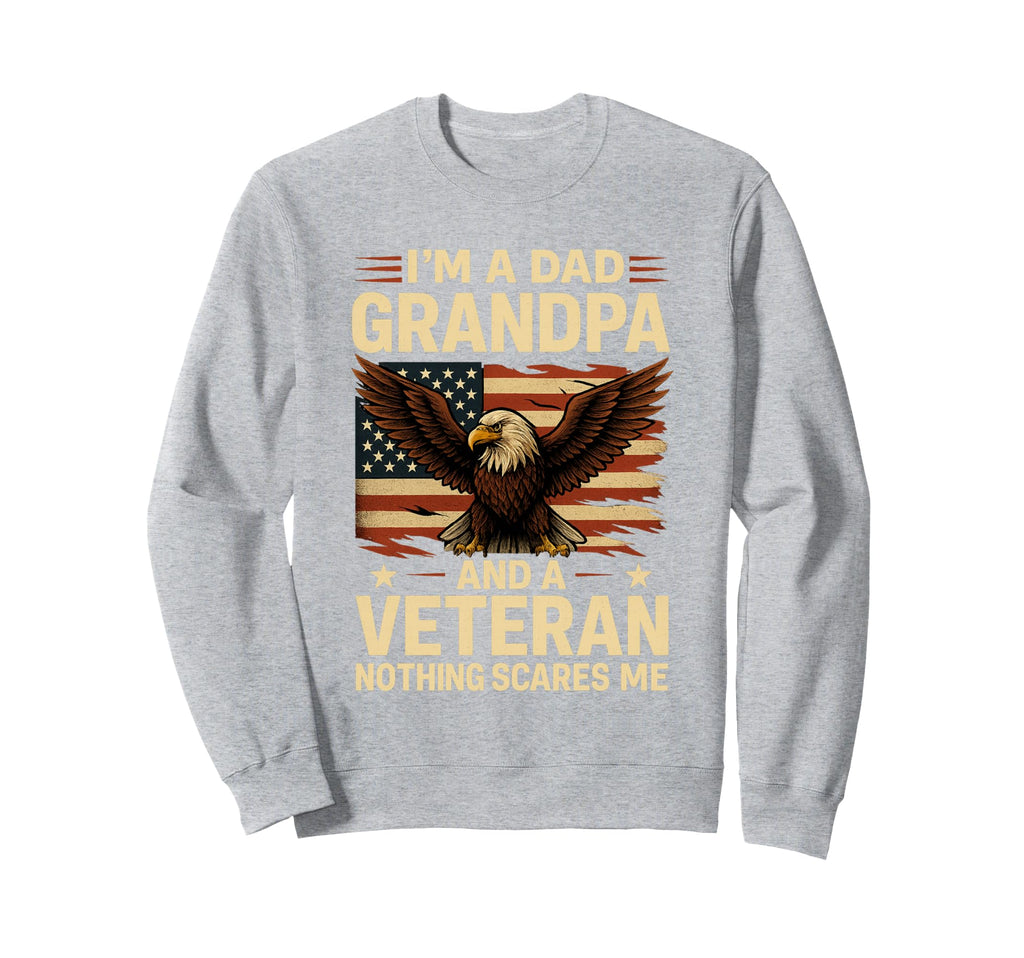 Im Dad Gramdpa Veteran Papa Fathers Sweatshirt - Unique Graphic Men Women - T-Shirt, Sweatshirt, Hoodie