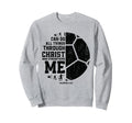 Christ Strengthens Me Religious Sweatshirt - Fun Novelty Design Unisex - T-Shirt, Sweatshirt, Hoodie