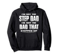 Im Not Step Dad Im Dad That Stepped Up Hoodie - Streetwear Style Men Women - T-Shirt, Sweatshirt, Hoodie