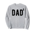 Dad 6 Dad 6 Sixth Time Father Dad 6 Sweatshirt - Unique Graphic for Adults - T-Shirt, Sweatshirt, Hoodie