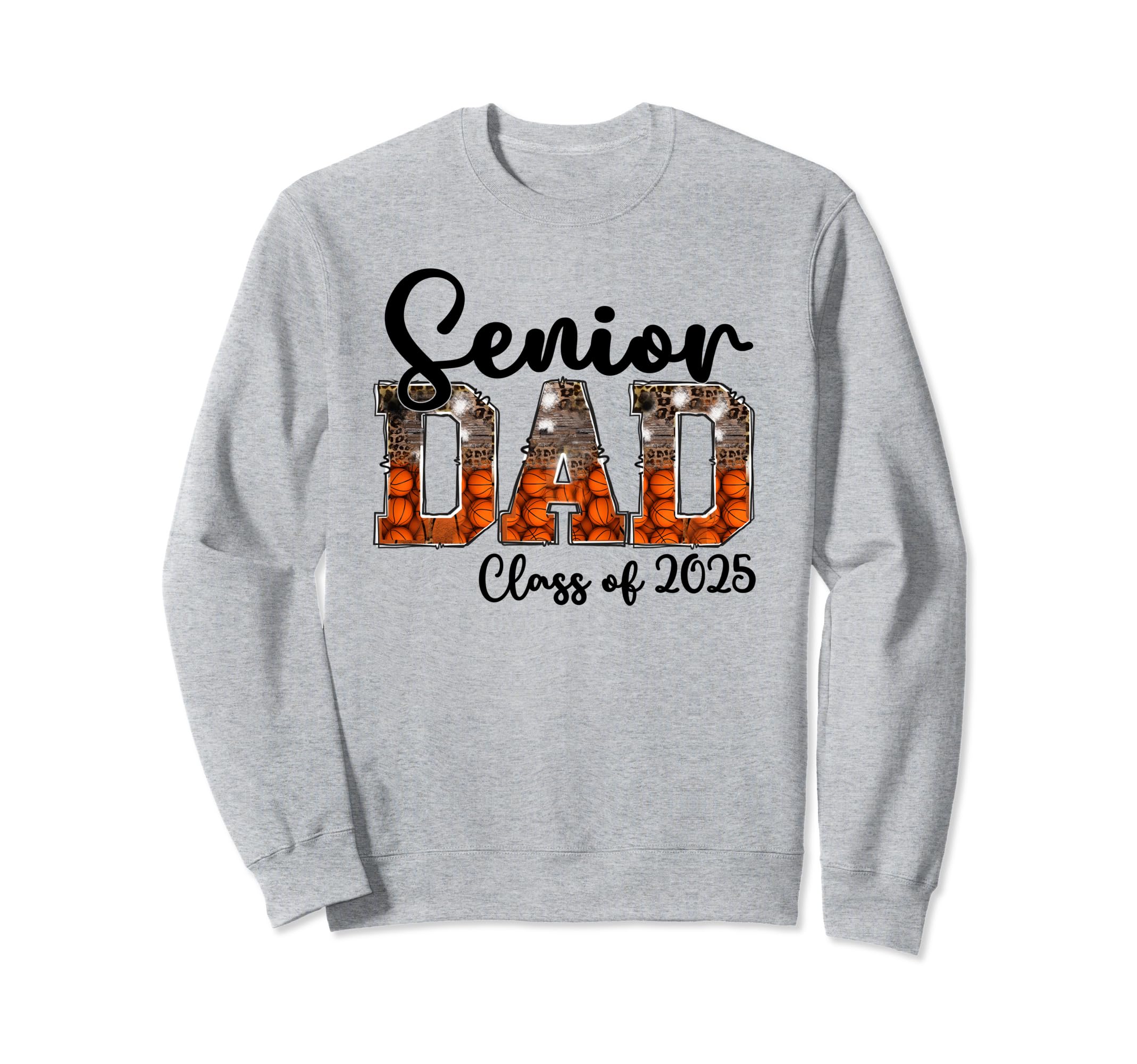 Basketball Class 2025 Proud Dad Sweatshirt - Streetwear Style Men Women - T-Shirt, Sweatshirt, Hoodie