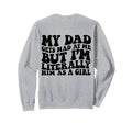 My Dad Gets Mad But Im Literally Him Sweatshirt - Trendy Graphic Men Women - T-Shirt, Sweatshirt, Hoodie