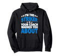 Striker Your Coach Warned You About Hoodie - Trendy Graphic for Adults - T-Shirt, Sweatshirt, Hoodie