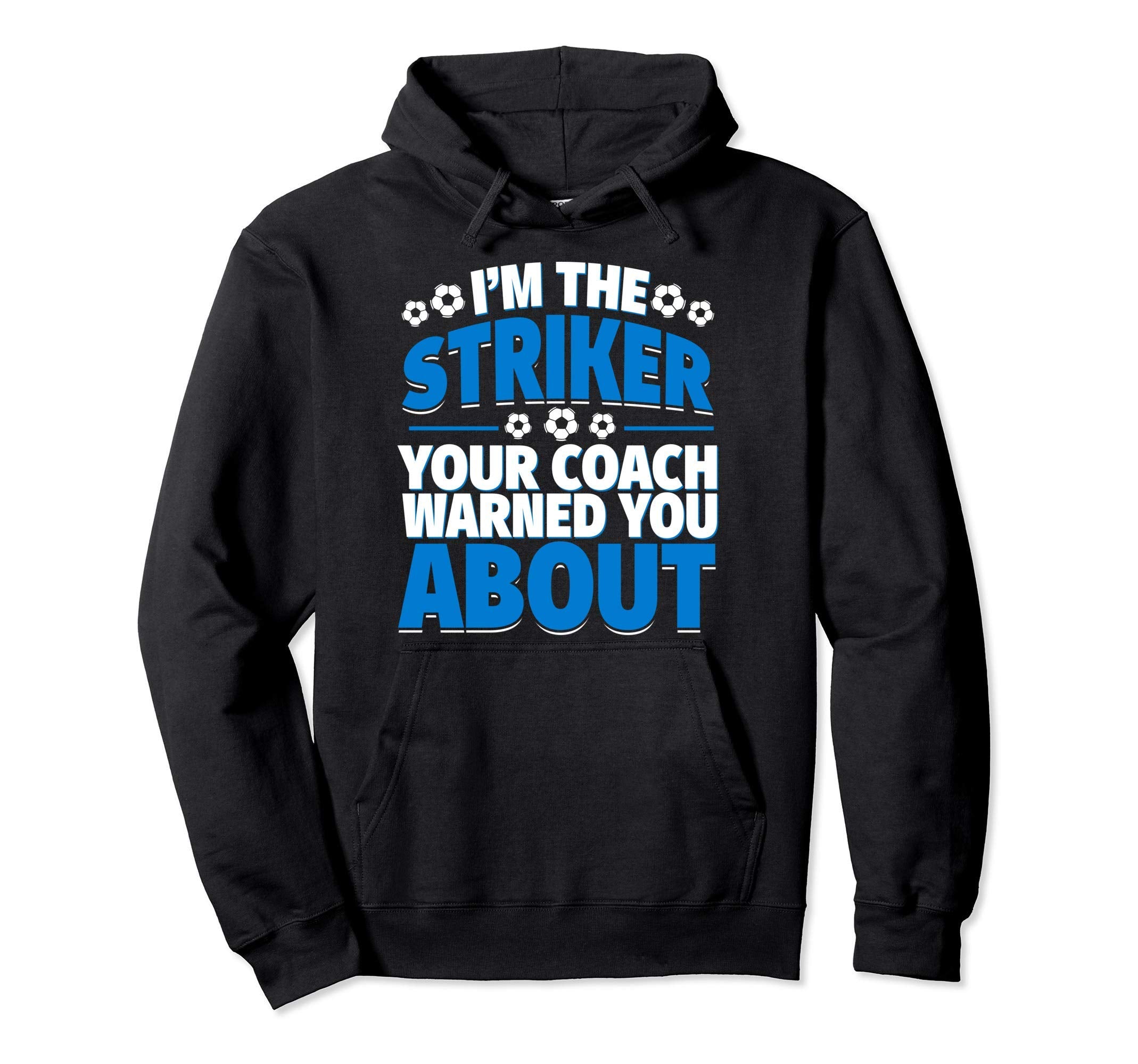 Striker Your Coach Warned You About Hoodie - Trendy Graphic for Adults - T-Shirt, Sweatshirt, Hoodie