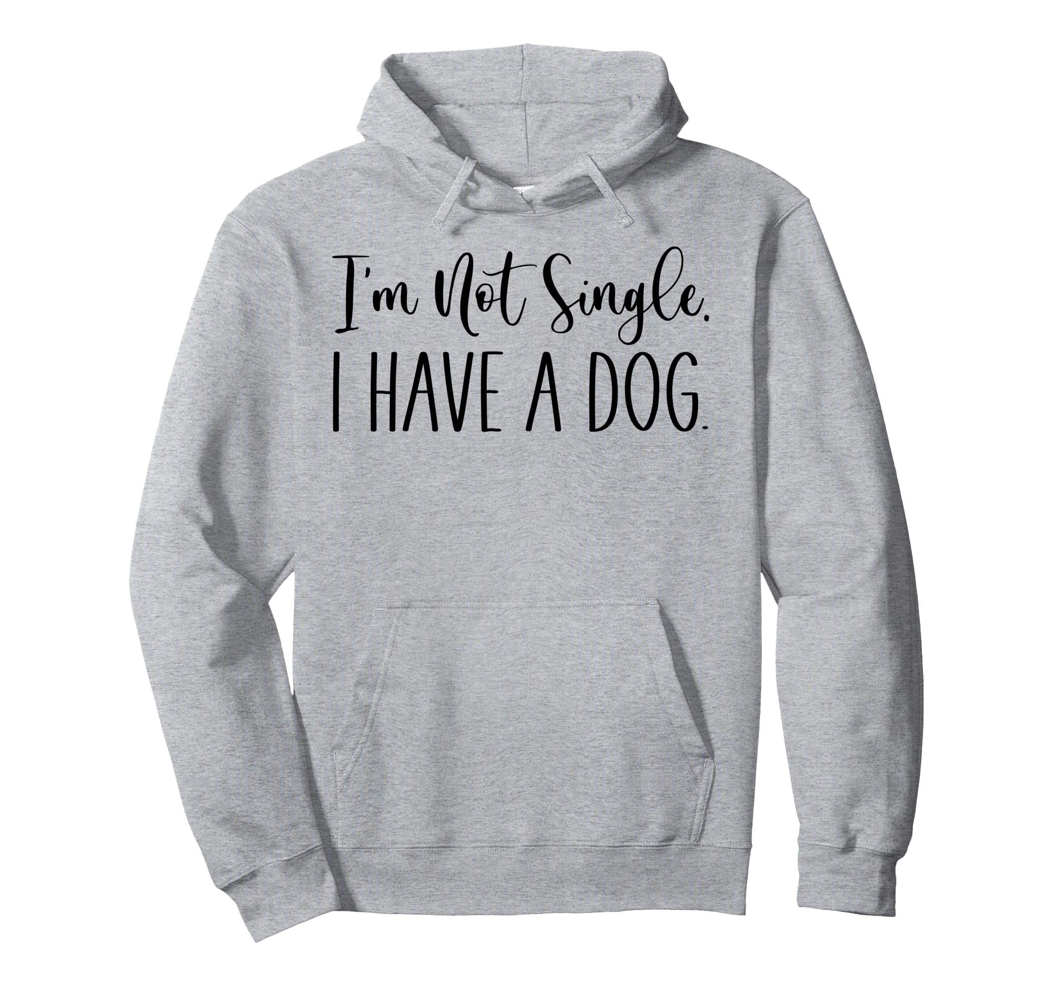 Im Not Single I Have Dog Sarcastic Hoodie - Aesthetic Graphic for Adults - T-Shirt, Sweatshirt, Hoodie